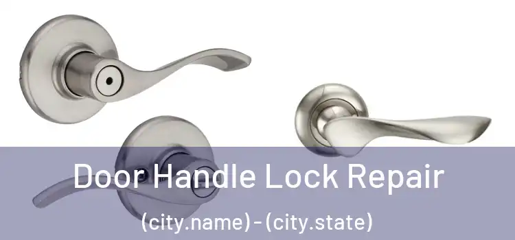  Door Handle Lock Repair (city.name) - (city.state)